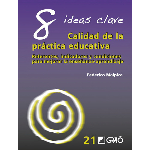 8 Ideas Clave. Calidad De La Práctica Educativa, De Federico Malpica Basurto Y Antoni Zabala Vidiella. Editorial Graó, Tapa Blanda, Edición 1 En Español, 2013