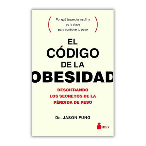 El Código De La Obesidad, De Jason Fung., Vol. 1. Editorial Sirio, Tapa Blanda En Español, 2017