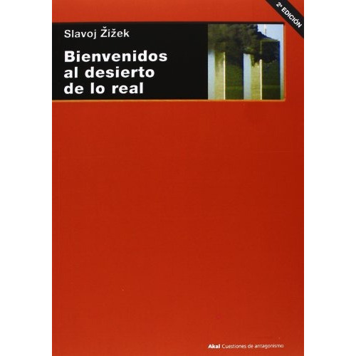 Bienvenidos Al Desierto De Lo Real, De Slavoj Zizek. Editorial Akal, Tapa Blanda, Edición 1 En Español, 2013