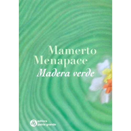 Madera Verde, De Menapace M.. Serie Abc, Vol. Abc. Editorial Patria Gra, Tapa Blanda, Edición Abc En Español, 1