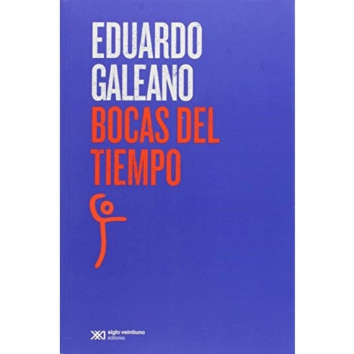 Bocas Del Tiempo. Eduardo Galeano