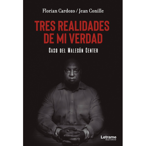 Tres realidades de mi verdad. Caso del Malecón Center, de Jean ille y Florian Cardozo. Editorial Letrame, tapa blanda en español, 2021