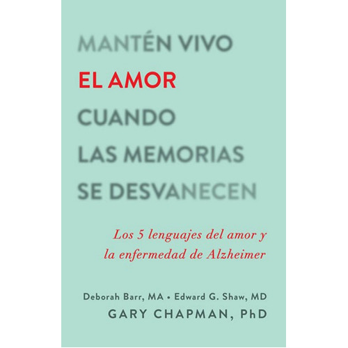 Mantén Vivo El Amor Cuando Las Memorias Se Desvanecen, De Gary Chapman. Editorial Portavoz, Tapa Blanda En Español, 2018