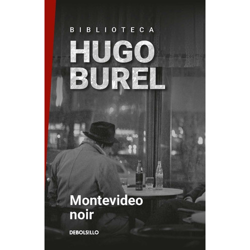 Montevideo Noir, De Hugo Burel. Editorial Debolsillo En Español