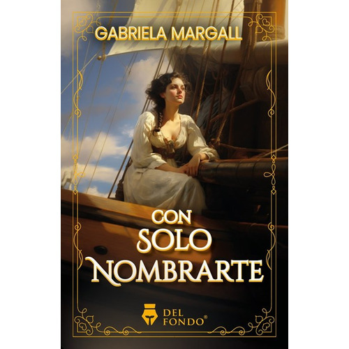 Con Solo Nombrarte, de Gabriela Margall. Del Fondo Editorial, tapa blanda en español, 2023