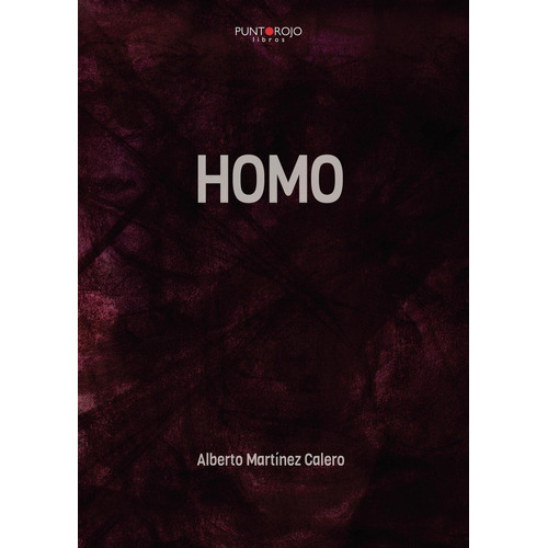 Homo, De Martínez Calero , Alberto.., Vol. 1.0. Editorial Punto Rojo Libros S.l., Tapa Blanda, Edición 1.0 En Español, 2032