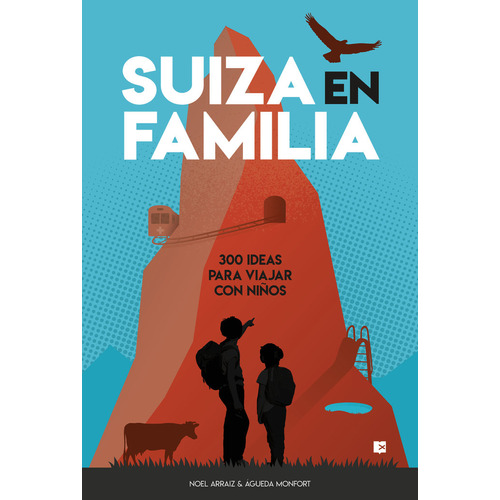 Suiza En Familia: 300 Ideas Para Viajar Con Niãâos, De , Noel Arraiz Y Agueda Monfort. Editorial Editorial Xplora En Español