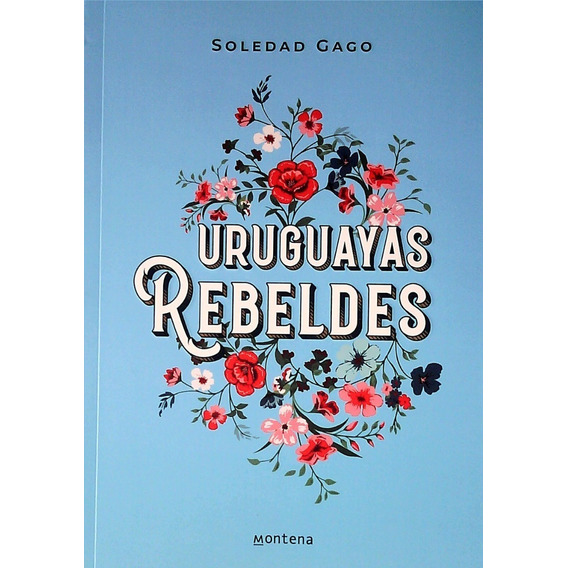 Uruguayas Rebeldes / Soledad Gago (envíos)