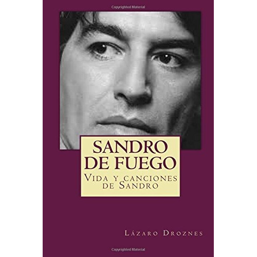 Sandro De Fuego, De Lazaro Droznes. Editorial Createspace Independent Publishing Platform, Tapa Blanda En Español