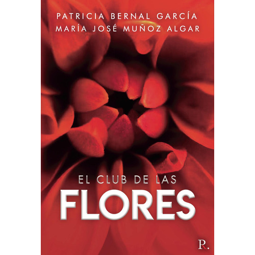 El Club De Las Flores., De Bernal García , Patricia.., Vol. 1.0. Editorial Punto Rojo Libros S.l., Tapa Blanda, Edición 1.0 En Español, 2032