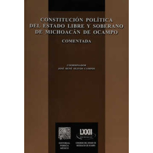 Constitución Política Del Estado Libre Y Soberano De Michoacán De Ocampo Comentada, De Olivos Campos, José René. Editorial Porrúa México En Español