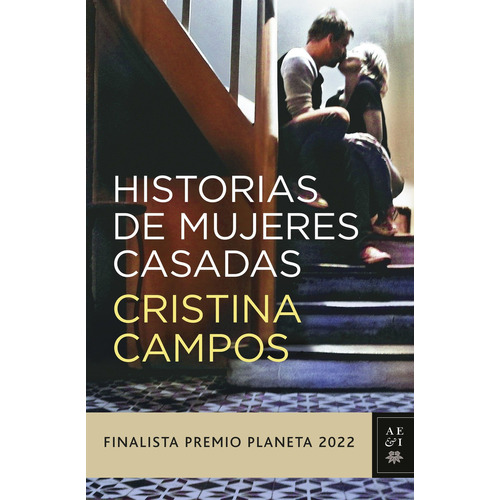 Libro Historias de mujeres casadas - Cristina Campos: Finalista Premio Planeta 2022, de Cristina Campos., vol. 1. Editorial Planeta, tapa blanda, edición 1 en español, 2023