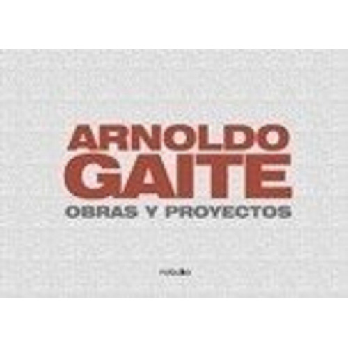 Arnoldo Gaite . Obras Y Proyectos- Gaite, Arnoldo