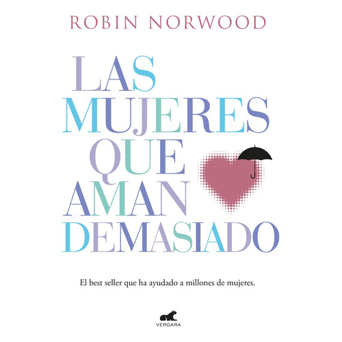 Las mujeres que aman demasiado, de ROBIN NORWOOD. Editorial Vergara, tapa blanda en español, 2021