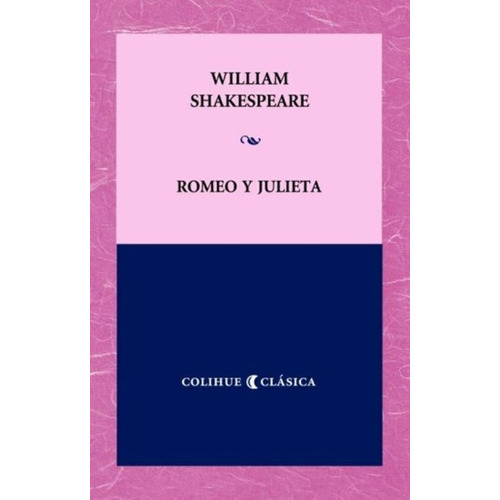 Romeo Y Julieta - Shakespeare Colihue Clasica