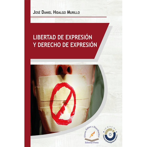 Libertad De Expresión Y Derecho, De José Daniel Hidalgo Murillo., Vol. 01. Editorial Flores Editor Y Distribuidor, Tapa Blanda En Español, 2018
