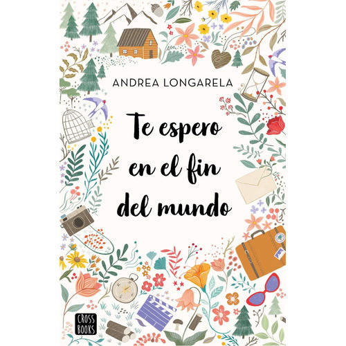 Te espero en el fin del mundo, de Andrea Longarela., vol. 1.0. Editorial CROSSBOOKS, tapa blanda, edición 1.0 en español, 2023