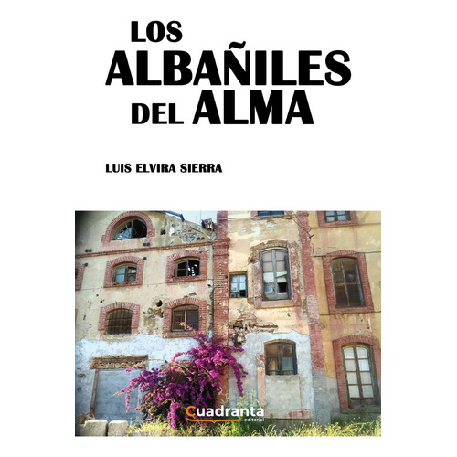 Los Albaãâ±iles Del Alma, De Elvira Sierra, Luis. Editorial Cuadranta, Tapa Blanda En Español