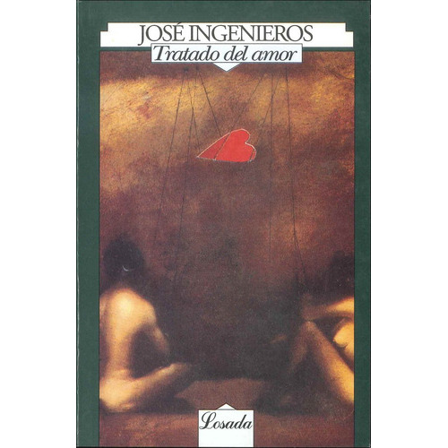 Tratado Del Amor ( Libro Original ), De Jose Ingenieros, Jose Ingenieros. Editorial Losada En Español