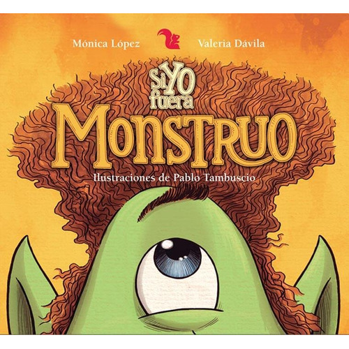 Si Yo Fuera Un Monstruo, de Lopez Monica. Editorial A-Z, tapa dura en español, 2015