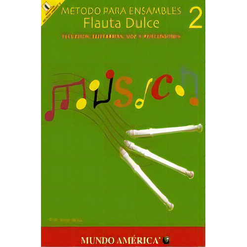 Metodo Para Ensambles 2 -flauta Dulce-, De Arias, Jorge. Editorial Mundo America