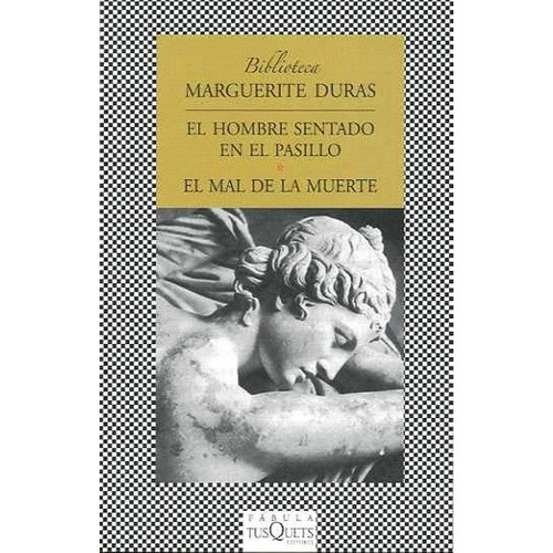 El Hombre Sentado En El Pasillo. El Mal De La Muer, De Marguerite Duras. Editorial Tusquets En Español