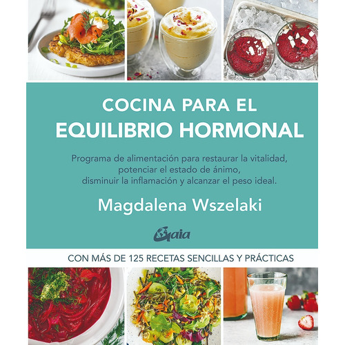 Cocina Para El Equilibrio Hormonal - Magdalena Wszelaki