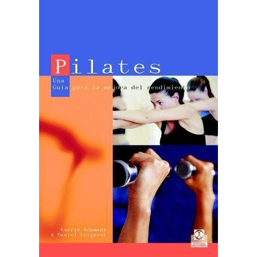 Pilates. Una Guia Para La Mejora Del Rendimiento, De Adamany, Karrie. Editorial Paidotribo, Tapa Tapa Blanda En Español