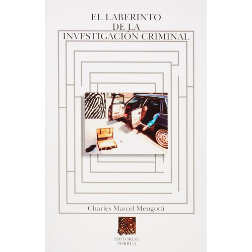 LABERINTO DE LA INVESTIGACION CRIMINAL, de Mengotti, Charles Marcel. Editorial Porrúa México en español