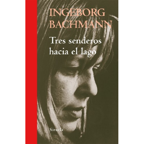 Tres Senderos Hacia El Lago, De Bachmann, Ingeborg. Editorial Siruela, Tapa Dura En Español