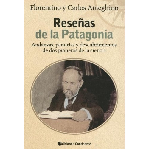 Reseñas De La Patagonia - Ameghino, Florentino Y Carlos
