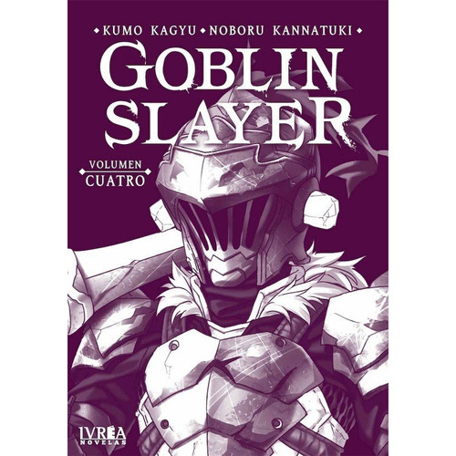 Goblin Slayer Novela Vol 04, De Kumo, Kagyu. Editorial Ivrea, Tapa Blanda En Español