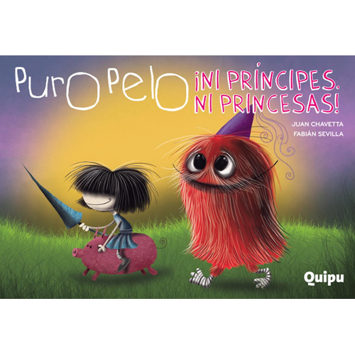 PURO PELO NI PRINCIPES NI PRINCESAS (COLECCIÓN MAS QUE BIÑETAS), de Chavetta Juan. Editorial Quipu en español