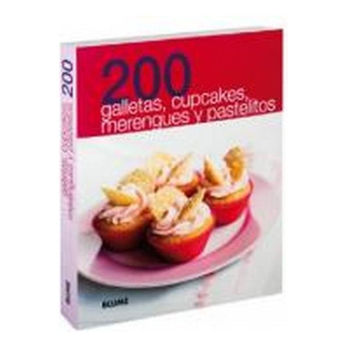 200 Galletas, Cupcakes, Merengues Y Pastelitos, De Sinautor, Sinautor. Serie N/a, Vol. Volumen Unico. Editorial Blume, Tapa Blanda, Edición 1 En Español, 2012