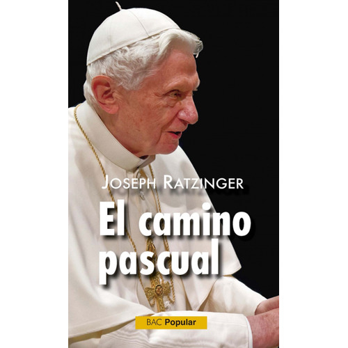 Libro El Camino Pascual. - Ratzinger, Joseph