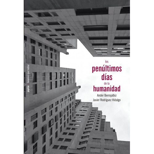 Penultimos Dias De La Humanidad,los, De Rodriguez Hidalgo,javier. Editorial Pepitas De Calabaza, Tapa Blanda En Español