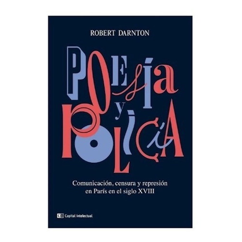 Poesia Y Policia - Robert Darnton