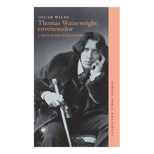 Thomas Wainewright, Envenenador Y Otros Textos Fulminantes: Thomas Wainewright, Envenenador Y Otros Textos Fulminantes, De Oscar Wilde. Editorial Ediciones Udp, Tapa Blanda En Castellano