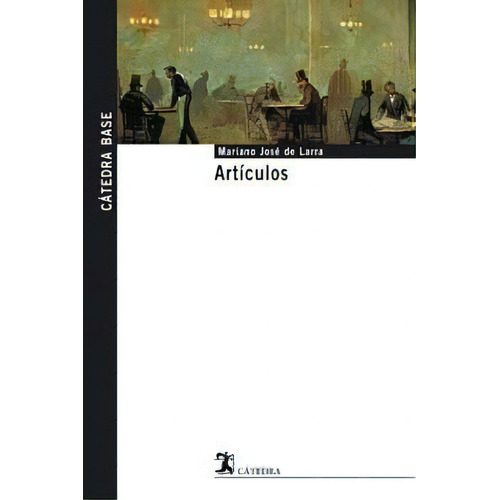 Artãâculos, De Larra, Mariano José De. Editorial Ediciones Cátedra, Tapa Blanda En Español