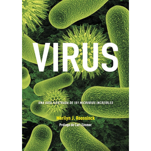 Virus: UNA GUIA ILUSTRADA DE 101 MICROBIOS INCREIBLES, de Marilyn J. Roossinck. Editorial Akal, edición 1 en español