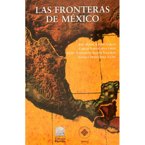 Las fronteras de México: No, de Ramos García, José María., vol. 1. Editorial Porrua, tapa pasta blanda, edición 1 en español, 2022