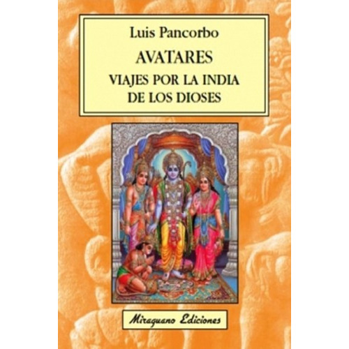 Avatares . Viajes Por La India De Los Dioses, De Pancorbo Luis. Editorial Miraguano, Tapa Blanda En Español, 2008