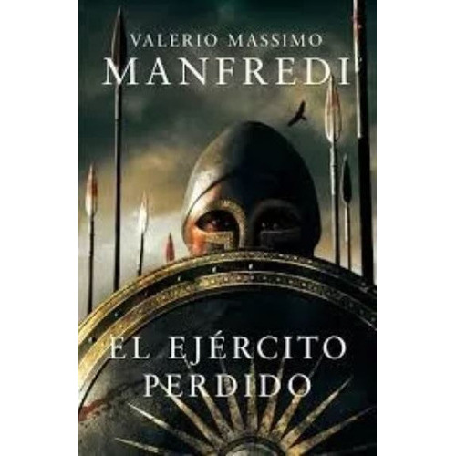 El Ejército Perdido, de Valerio Massimo Manfredi. Editorial Grijalbo, tapa blanda en español, 2008