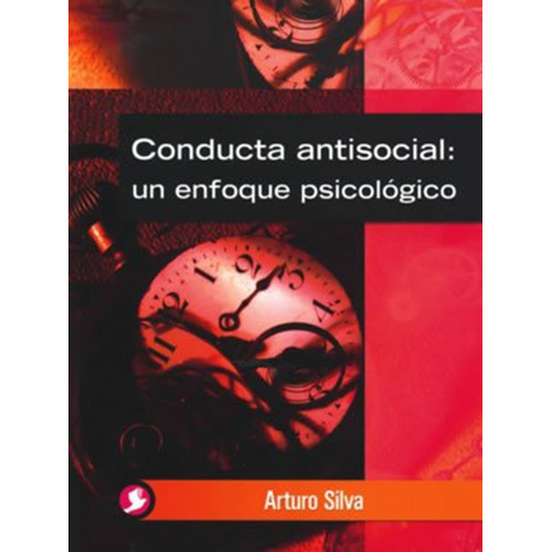 Conducta Antisocial - Un Enfoque Psicológico - Silva