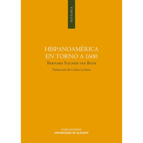 Hispanoamãâ©rica En Torno A 1600, De Slicher Van Bath, Bernard. Editorial Publicaciones De La Universidad De Alicante, Tapa Blanda En Español