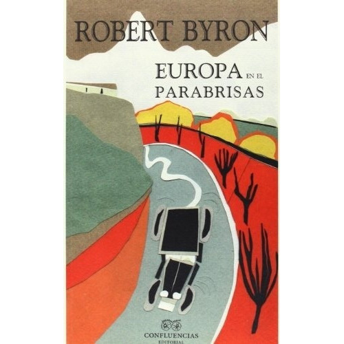 Europa En El Parabrisas, De Robert Byron., Vol. N/a. Editorial Confluencias, Tapa Blanda En Español, 2000