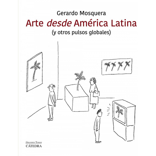 Arte Desde America Latina - Mosquera, Gerardo