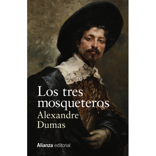 Los tres mosqueteros, de Dumas, Alexandre. Editorial Alianza, tapa blanda en español, 2021