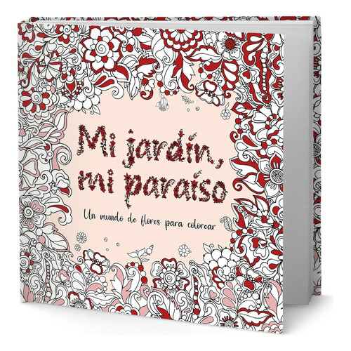 Libro Mi Jardin, Mi Paraíso [ Un Mundo De Flores ] Original, De Nacho Ruiz Aceituno. Editorial Rodeno Ediciones, Tapa Blanda En Español, 2021