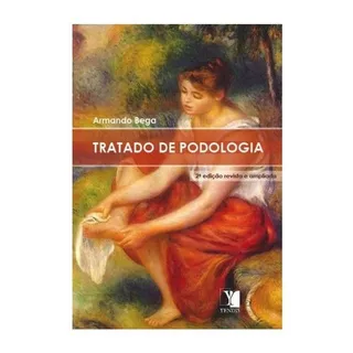 Livro Tratado De Podologia - Armando Bega